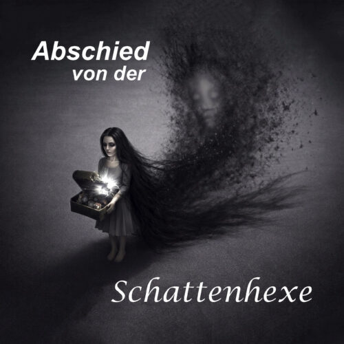 Der Abschied von der Schattenhexe